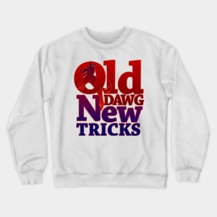 Old Dawg New Tricks Crewneck Sweatshirt